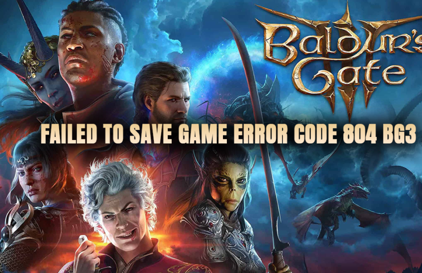 failed to save game error code 804 bg3